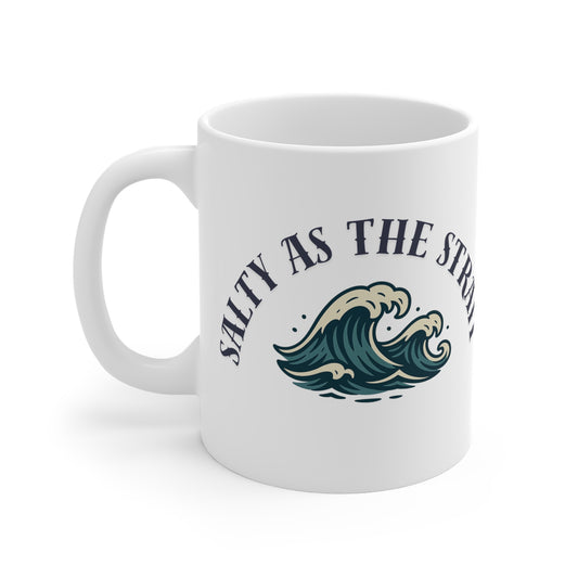 Salty as the Strait- Ceramic Mugs